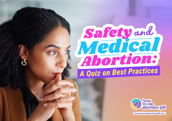 Safety and Medical Abortion: A Quiz on Best Practices