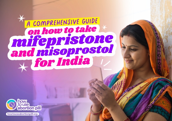 A Comprehensive Guide on How to Take Mifepristone and Misoprostol for India.