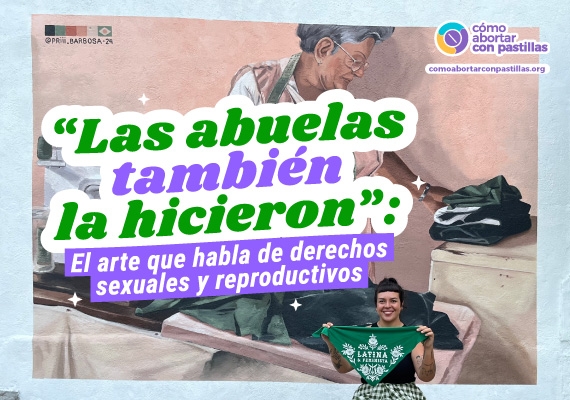 Las abuelas también la hicieron”: El arte que habla de derechos sexuales y reproductivos