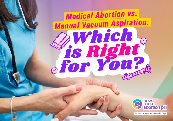 Comparison between medical abortion and manual vacuum aspiration to help you choose the right option.