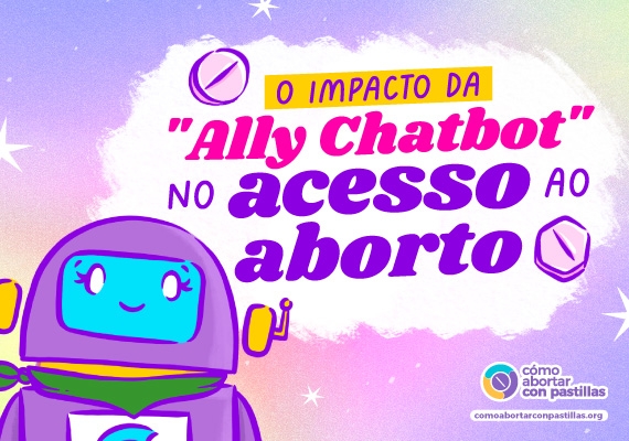 Ally Chatbot facilitando o acesso ao aborto seguro com suporte confidencial e informações confiáveis.